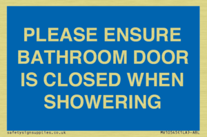 PLEASE ENSURE BATHROOM DOOR IS CLOSED WHEN SHOWERING